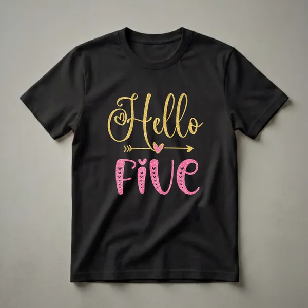 Black t-shirt with 'Hello Five' text graphic. 'Hello' is in gold glitter, 'Five' is in pink glitter, with heart and arrow embellishments.