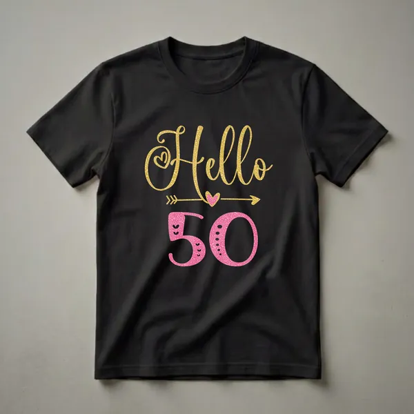 Black t-shirt with 'Hello 50' graphic in gold and pink glittery fonts, featuring hearts and arrows.