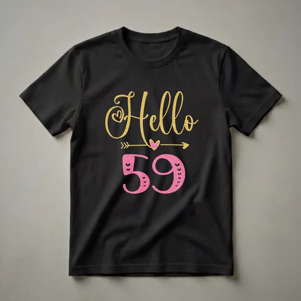 Black t-shirt with 'Hello' in gold glitter and '59' in pink glitter, accented with hearts and arrows, for women celebrating their 59th birthday.