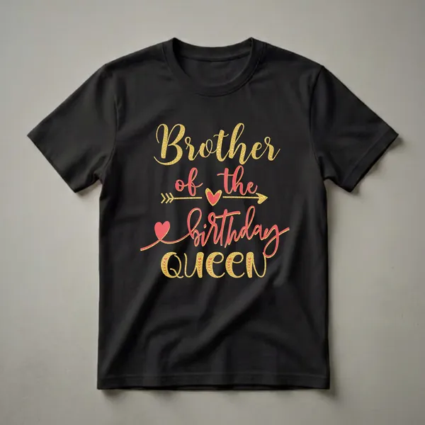Black t-shirt with gold glitter and coral red text that reads 'Brother of the Birthday Queen' with decorative hearts and arrows.