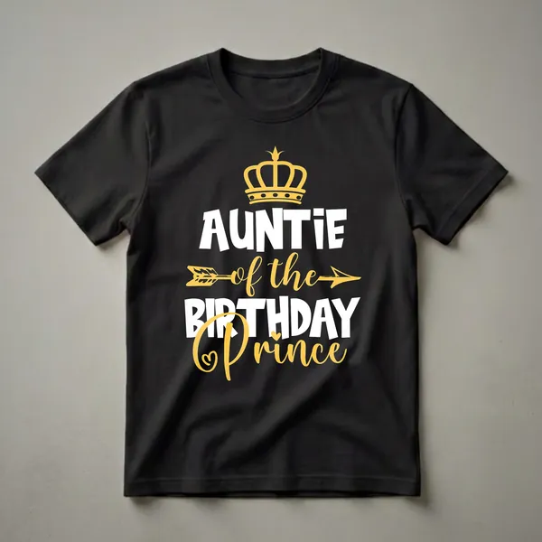 Black t-shirt with white and gold text that reads 'AUNTIE of the BIRTHDAY Prince', topped with a golden crown and a golden arrow.