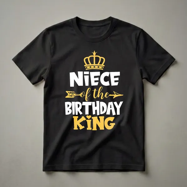 Black t-shirt with white and yellow text that reads 'NIECE of the BIRTHDAY KING', featuring a golden crown and arrow graphic.