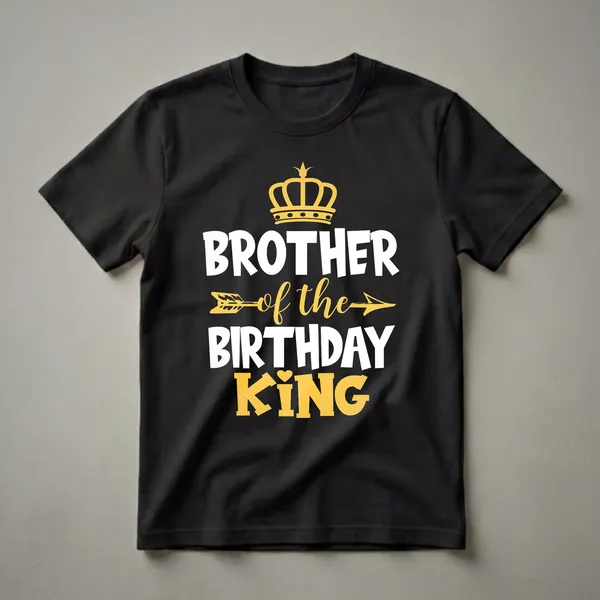 Black t-shirt with white and yellow text that reads 'Brother of the Birthday King', featuring a golden crown and arrow graphic.