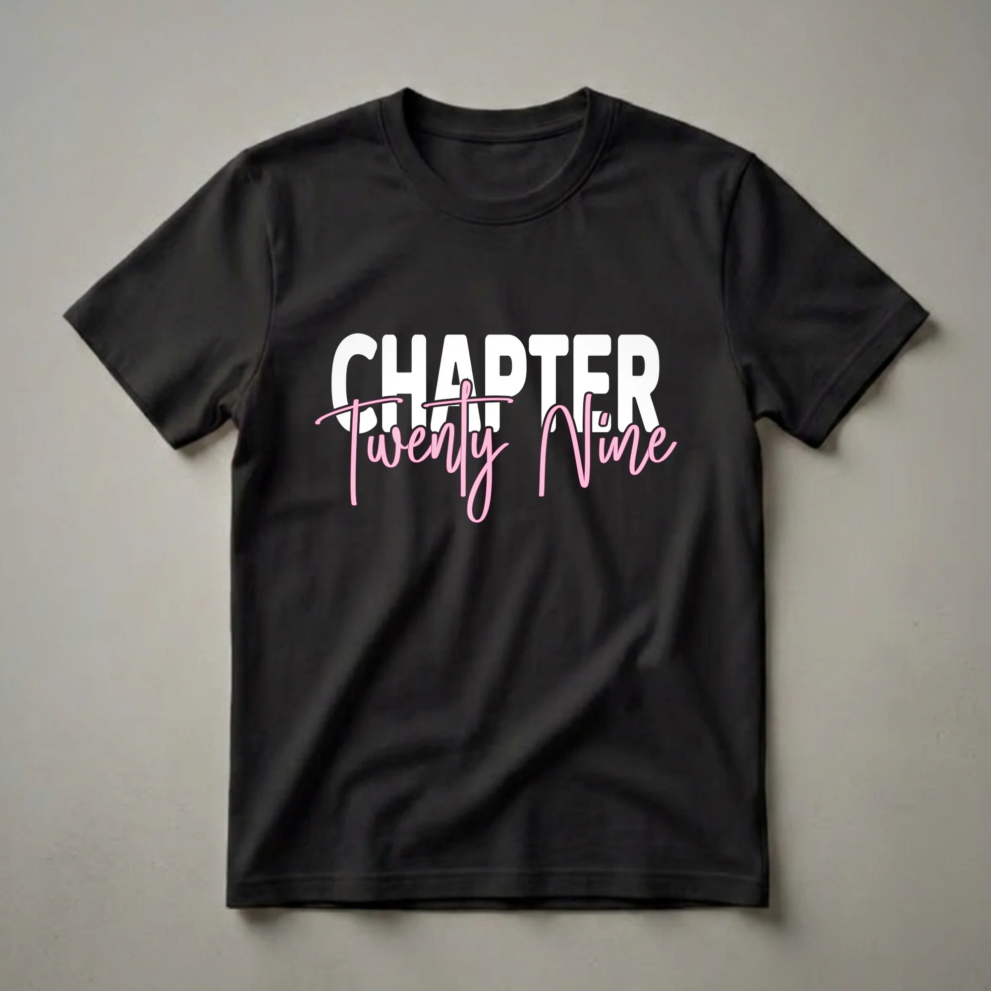 White and pink graphic text design that reads 'CHAPTER Twenty Nine' on a black background, suitable for a t-shirt.
