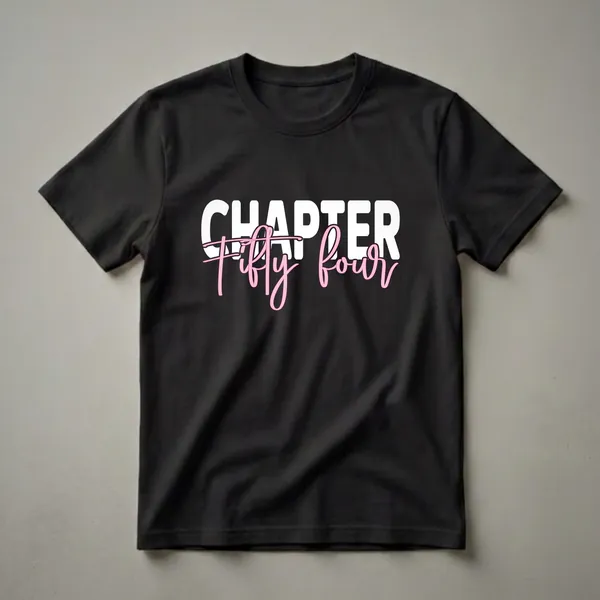 Black t-shirt with white block text 'CHAPTER' above pink cursive text 'fifty four', celebrating a 54th birthday.