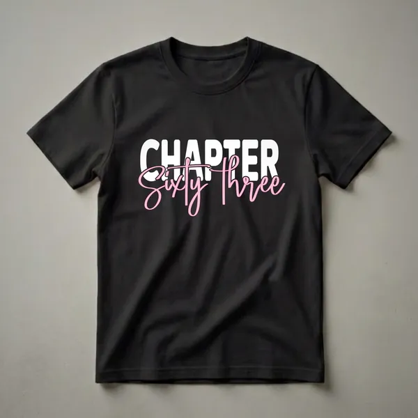 Black t-shirt with white text 'CHAPTER' and pink script text 'Sixty Three' celebrating a 63rd birthday.