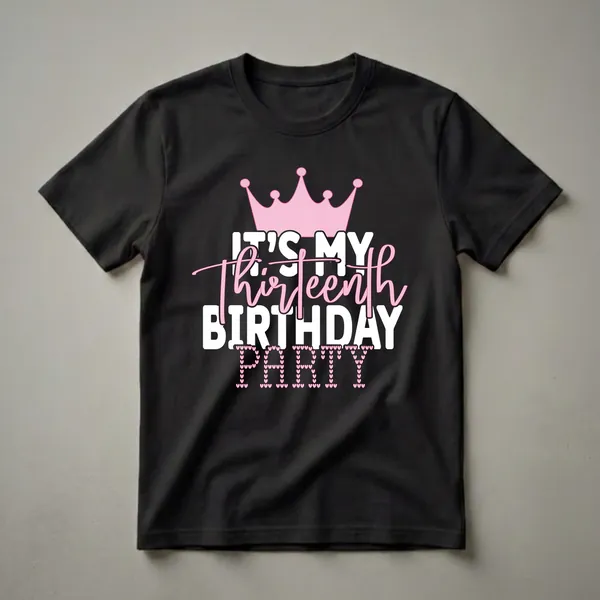 Black t-shirt with a pink crown graphic and the text 'IT'S MY THIRTEENTH BIRTHDAY PARTY', where the word 'PARTY' is made of small pink hearts.