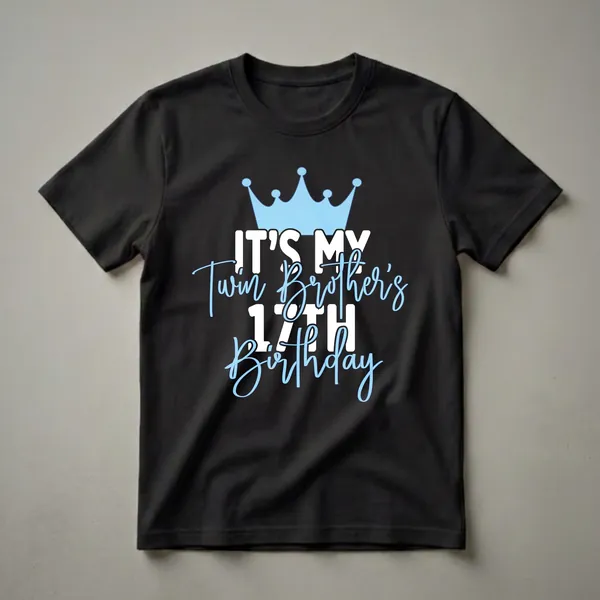 Black t-shirt with a light blue crown graphic and text that reads 'IT'S MY Twin Brother's 17TH Birthday' in white and light blue.