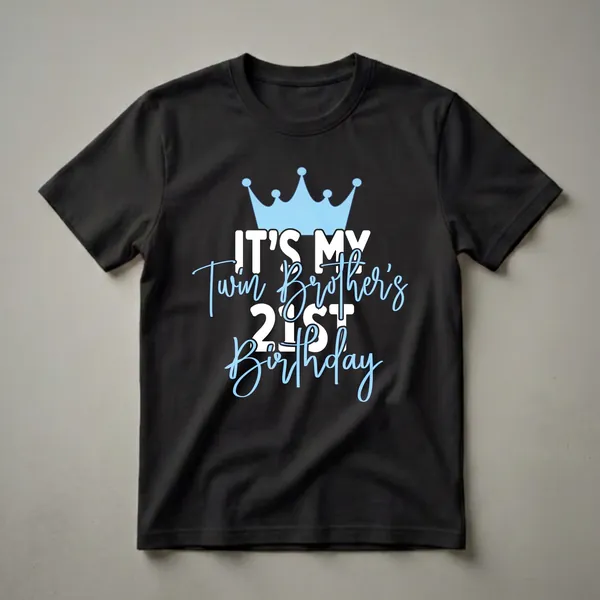 Black t-shirt with a light blue crown and text that reads 'IT'S MY Twin Brother's 21ST Birthday' in white and light blue.