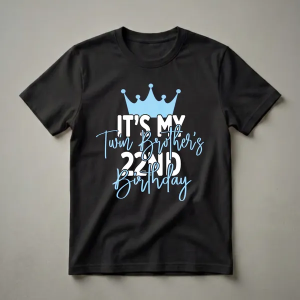Black t-shirt with a light blue crown and white and light blue text that reads 'IT'S MY Twin Brother's 22ND Birthday'.