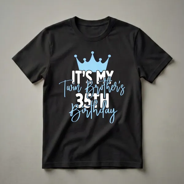 Black t-shirt with a light blue crown graphic and white and light blue text that reads 'IT'S MY Twin Brother's 35TH Birthday'.