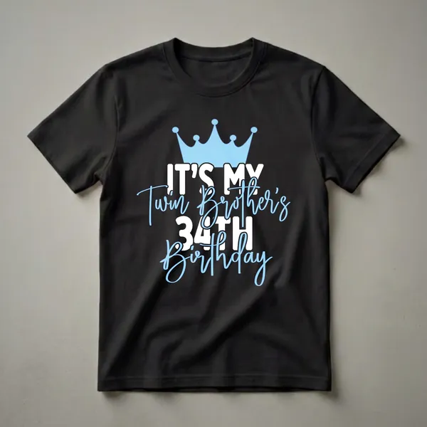 Black t-shirt with a light blue crown graphic and text that reads 'IT'S MY Twin Brother's 34TH Birthday' in white and light blue.