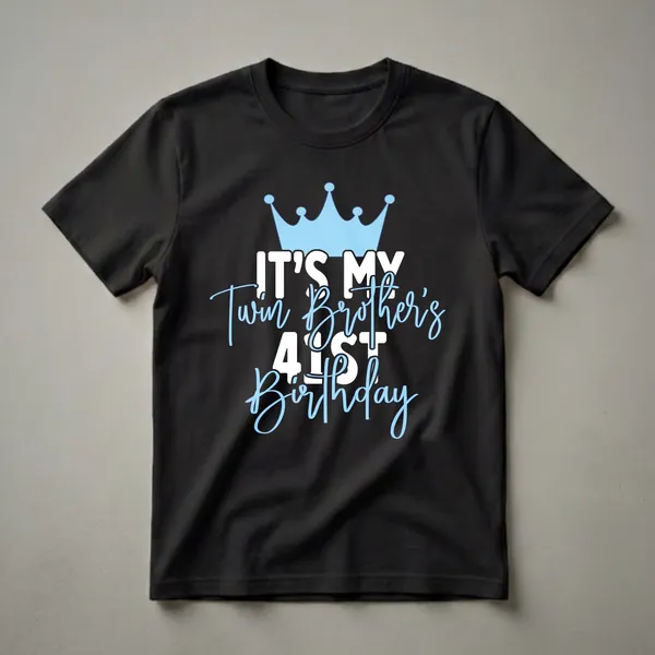Black t-shirt with a light blue crown and white and light blue text that reads 'IT'S MY Twin Brother's 41st Birthday'.