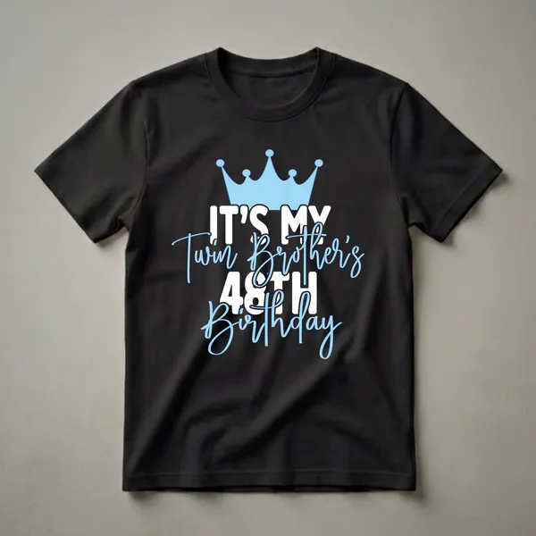 Black t-shirt with a light blue crown graphic and text that reads 'IT'S MY Twin Brother's 48TH Birthday' in white and light blue.