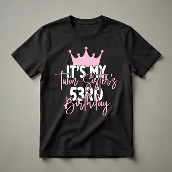 Twin Sister's 53rd Birthday Queen Crown T-Shirt