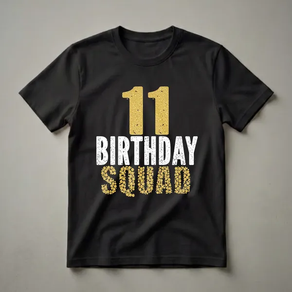 Black t-shirt with "11" in gold bubble texture, "BIRTHDAY" in distressed white, and "SQUAD" in gold bubble texture.