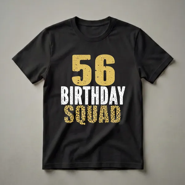 Black t-shirt with large gold glitter '56' above distressed white 'BIRTHDAY' and gold glitter 'SQUAD'.