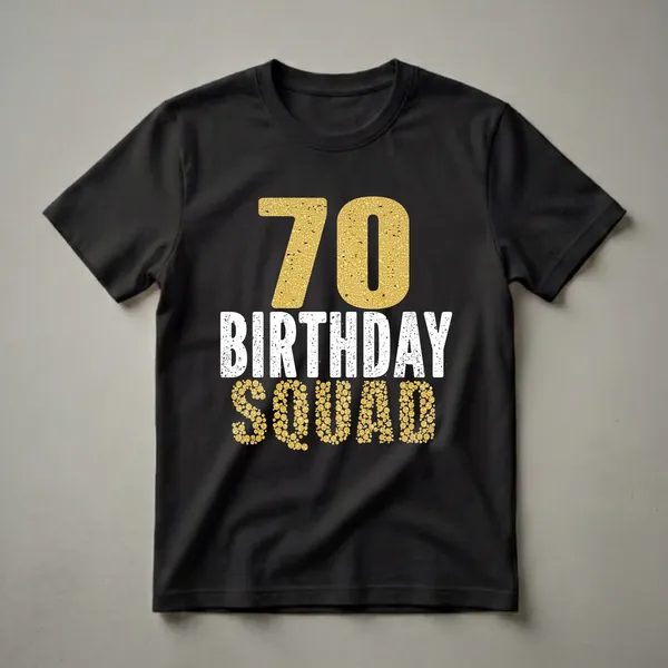 Black t-shirt with gold glitter '70' above distressed white 'BIRTHDAY SQUAD' text.