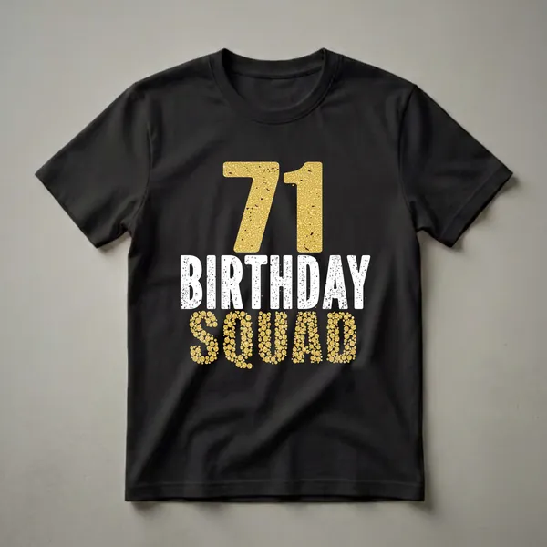 Black t-shirt with large gold glitter-filled number 71, followed by distressed white text 'BIRTHDAY' and gold glitter-filled text 'SQUAD'.