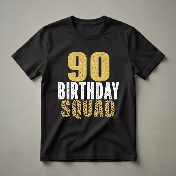 Black t-shirt with gold textured '90' and 'SQUAD' and distressed white 'BIRTHDAY' text for a 90th birthday party.