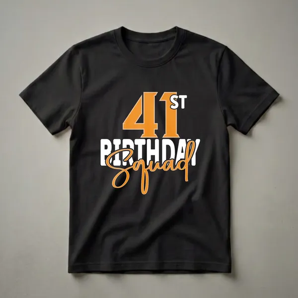 Black t-shirt with orange and white text that reads '41st BIRTHDAY Squad' in bold and script fonts.