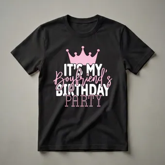It's My Boyfriend's Birthday Party Graphic T-Shirt for Girlfriend