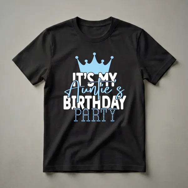 White and light blue graphic t-shirt that says 'IT'S MY Auntie's BIRTHDAY PARTY' with a crown and heart details.