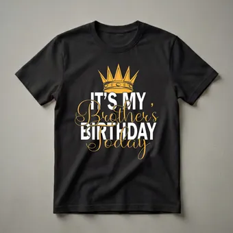 It's My Brother's Birthday Today Graphic T-Shirt for Siblings