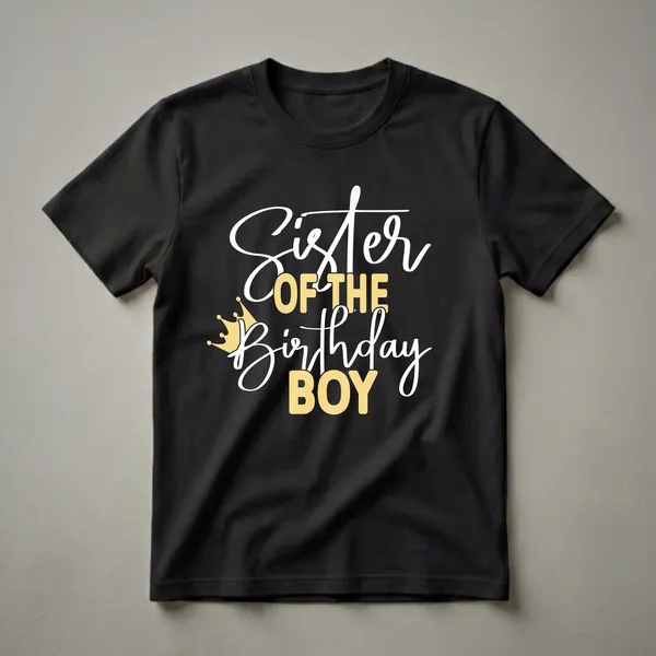 Black t-shirt with white and gold text that reads 'Sister of the Birthday Boy' and a golden crown graphic.