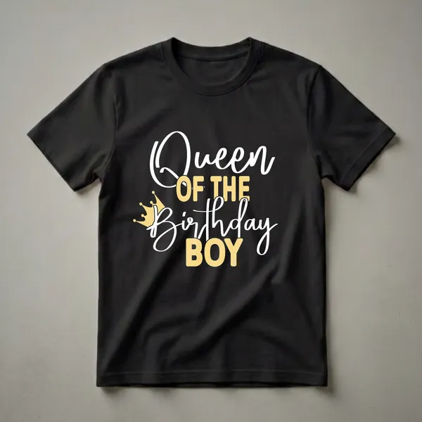 Black t-shirt with white and gold text that reads 'Queen of the Birthday Boy' and a golden crown graphic.