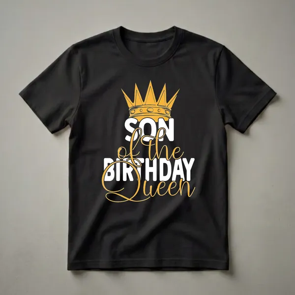 Black t-shirt with a graphic design that includes a golden crown and the text 'SON of the BIRTHDAY Queen' in white and gold lettering.