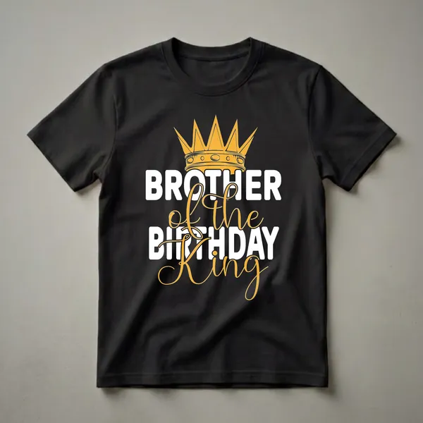 Black t-shirt with white text that reads "BROTHER of the BIRTHDAY King" and a golden crown graphic above the text.