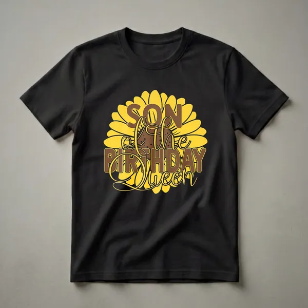 Black t-shirt featuring the text 'Son of the Birthday Queen' in brown and yellow, set against a large yellow sunflower graphic.