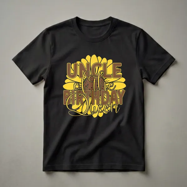 Black t-shirt with yellow and brown graphic text that reads "Uncle of the Birthday Queen" set against a large sunflower illustration.