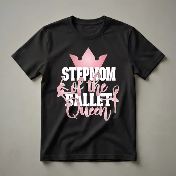 Black t-shirt featuring the text 'Stepmom of the Ballet Queen' with pink ballet dancer silhouettes and a pink crown.