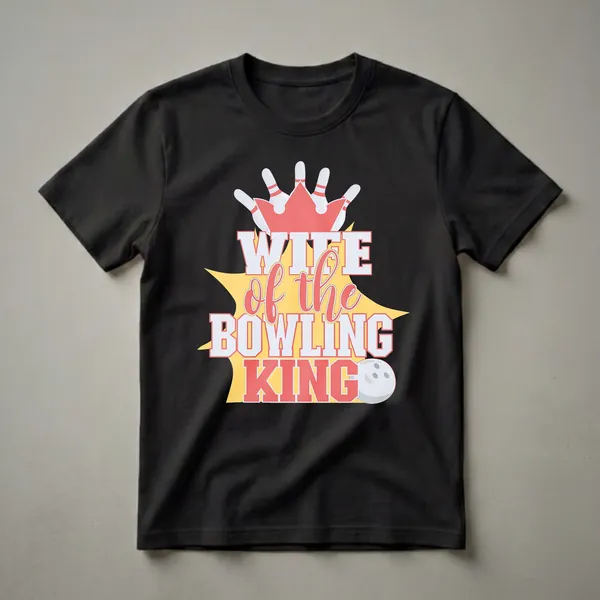 White graphic t-shirt with red and yellow text that reads 'WIFE of the BOWLING KING', featuring a crown made of bowling pins and a bowling ball.