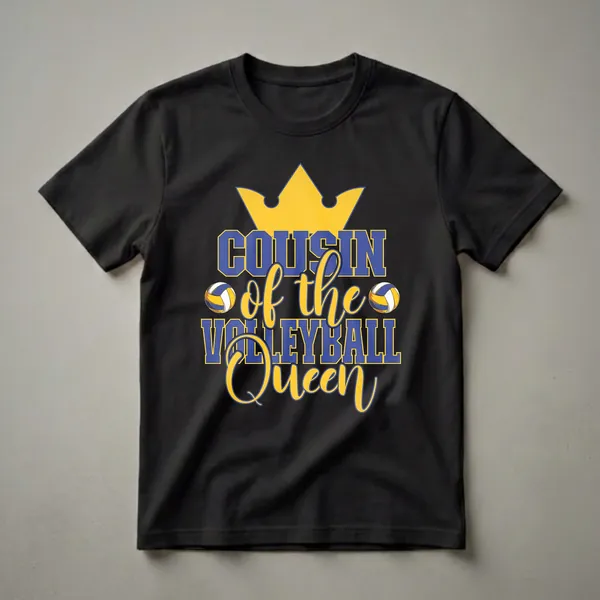 Blue and yellow graphic t-shirt with text 'Cousin of the Volleyball Queen' and images of a crown and volleyballs.