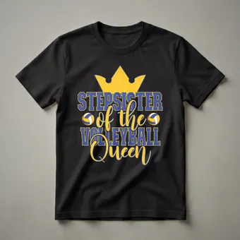 Stepsister of the Volleyball Queen Graphic T-Shirt for Sisters