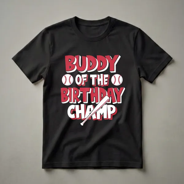 Black t-shirt with red and white text that reads 'Buddy of the Birthday Champ' with baseball graphics and a baseball bat.