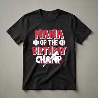 Nana Of The Birthday Champ Baseball Graphic T-Shirt