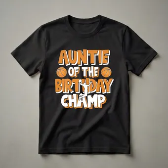 Auntie of the Birthday Champ Basketball Graphic T-Shirt