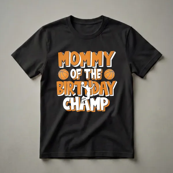 Black t-shirt with orange and white text reading "Mommy Of The Birthday Champ" and graphics of basketballs and a basketball player.