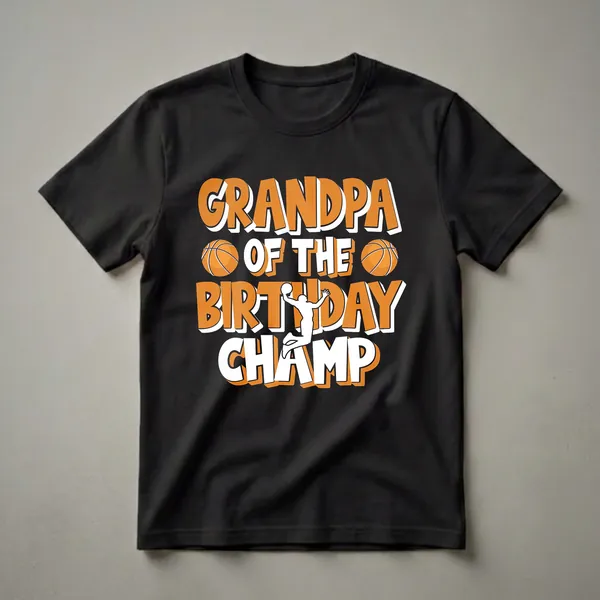 Black t-shirt with orange and white text reading 'Grandpa Of The Birthday Champ' with basketballs and a basketball player dunking silhouette.