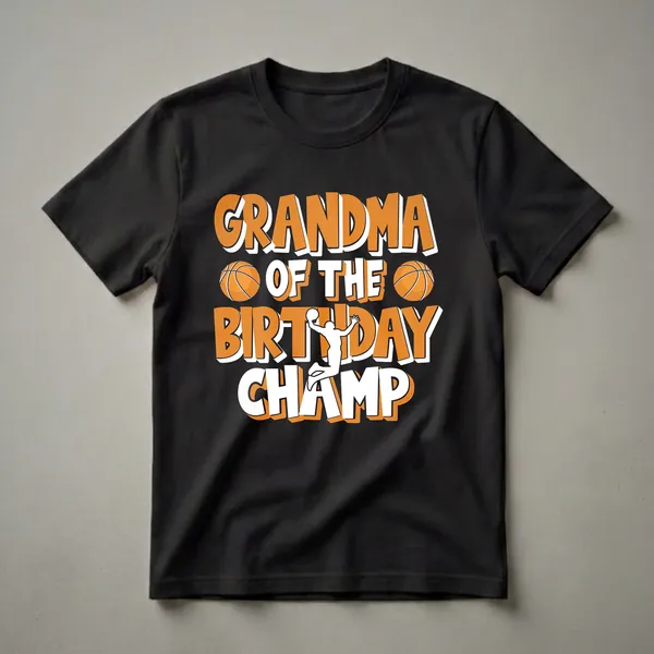 Black t-shirt with orange and white text reading "GRANDMA OF THE BIRTHDAY CHAMP" with basketball graphics and a basketball player silhouette.