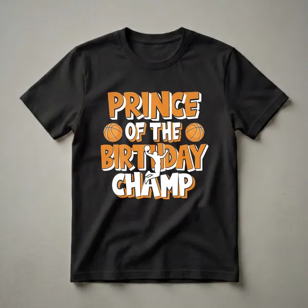 Orange and white graphic t-shirt with the text 'Prince of the Birthday Champ' and a basketball player silhouette.