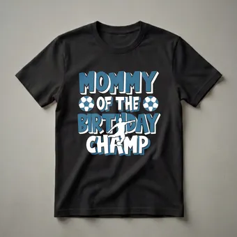 Mommy Of The Birthday Champ Soccer Player Graphic T-Shirt