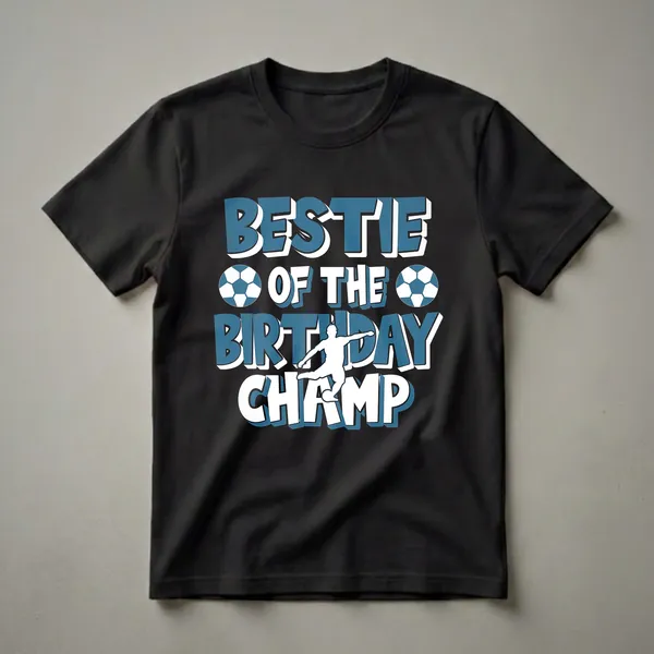 Black t-shirt with blue and white text reading 'Bestie Of The Birthday Champ' with soccer balls and a white silhouette of a soccer player kicking a ball.