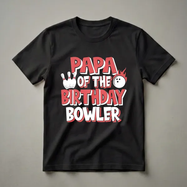 Black t-shirt with bold red and white text reading "PAPA OF THE BIRTHDAY BOWLER" and graphics of bowling pins and a flaming bowling ball.