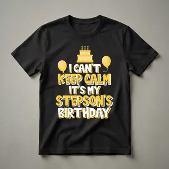 I Can't Keep Calm It's My Stepson's Birthday Party T-Shirt