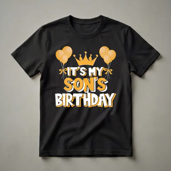 Black t-shirt with orange and white text that reads 'IT'S MY SON'S BIRTHDAY', a golden crown, and orange balloons with orange bows.